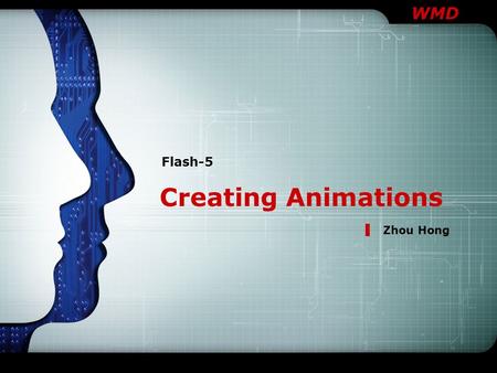 WMD Creating Animations Flash-5 Zhou Hong. Contents Review 1 Frame Types 2 Frame-by-Frame Animation 3 Action & Shape Tweening 4.