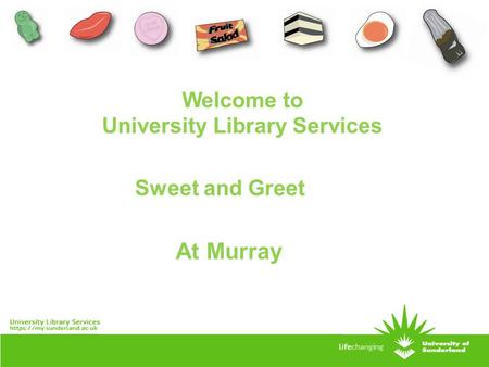 Sweet and Greet Welcome to University Library Services At Murray.