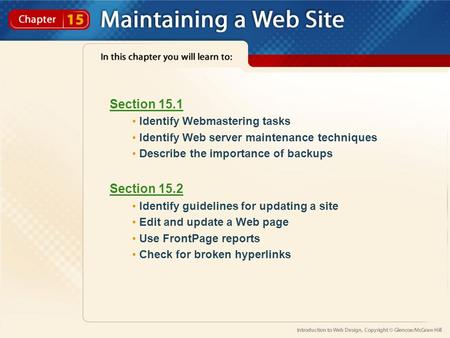 Section 15.1 Identify Webmastering tasks Identify Web server maintenance techniques Describe the importance of backups Section 15.2 Identify guidelines.