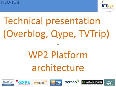 FLAVIUS Technical presentation (Overblog, Qype, TVTrip) - WP2 Platform architecture.