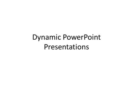 Dynamic PowerPoint Presentations. Great ideas! Summarized main ideas, key phrases, points of discussion Make sure text is “readable” Balance text & (appropriate)