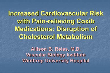 Increased Cardiovascular Risk with Pain-relieving Coxib Medications: Disruption of Cholesterol Metabolism Increased Cardiovascular Risk with Pain-relieving.