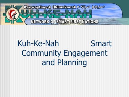 Kuh-Ke-Nah Smart Community Engagement and Planning.