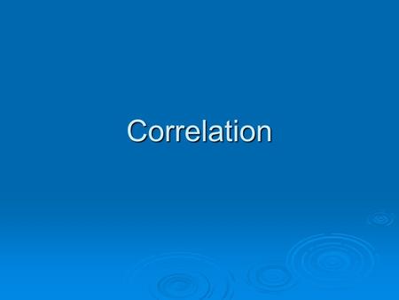 Correlation. Correlation  Is a statistical procedure that estimates the linear relationship between two or more variables.