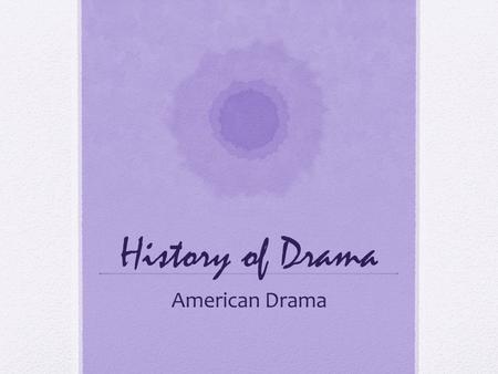 History of Drama American Drama.