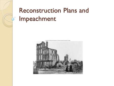 Reconstruction Plans and Impeachment