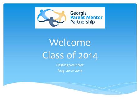 Welcome Class of 2014 Casting your Net Aug. 20-21 2014.