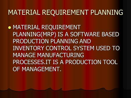 MATERIAL REQUIREMENT PLANNING