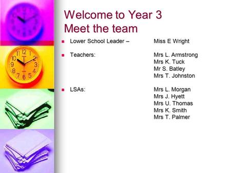 Welcome to Year 3 Meet the team Lower School Leader – Miss E Wright Lower School Leader – Miss E Wright Teachers: Mrs L. Armstrong Teachers: Mrs L. Armstrong.