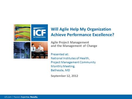 September 12, 2012 Presented at: National Institutes of Health, Project Management Community Monthly Meeting, Bethesda, MD Agile Project Management and.