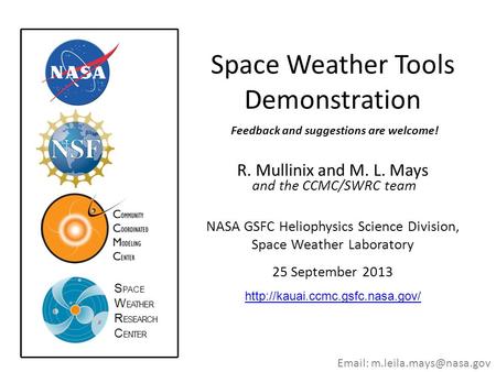 Space Weather Tools Demonstration R. Mullinix and M. L. Mays NASA GSFC Heliophysics Science Division, Space Weather Laboratory 25 September 2013