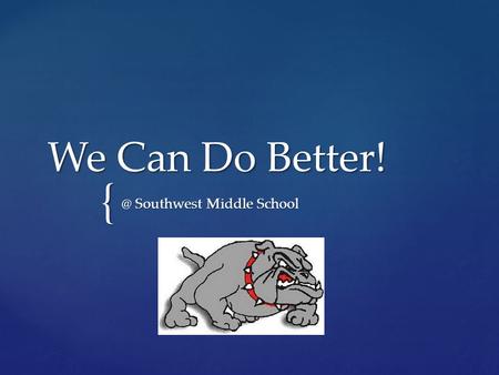 { We Can Do Southwest Middle School.  In your small group, generate a list of things that have gone well for you this school year.  One person.