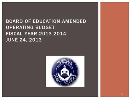 1 BOARD OF EDUCATION AMENDED OPERATING BUDGET FISCAL YEAR 2013-2014 JUNE 24, 2013.