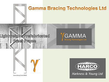 Introduction The Gamma Bracing System  Gamma bracing system is a light weight steel, structural truss bracing frame that fits INSIDE the timber studs.