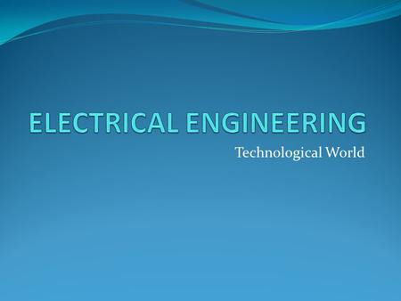 Technological World. Electrical Function An electrical function is the role that a component plays in the control or transformation of electric current.