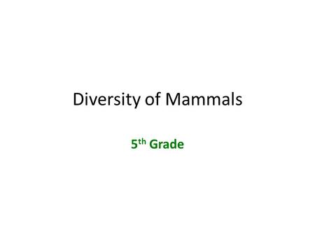 Diversity of Mammals 5th Grade.