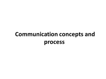 Communication concepts and process