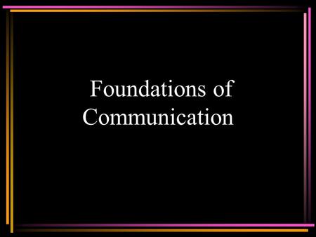 Foundations of Communication. Communication is the act of transmitting –Exchange of information using words –Includes both the spoken and written word.