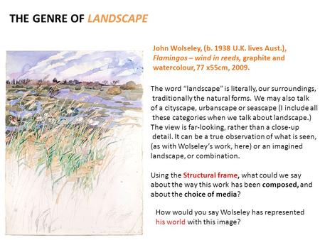 THE GENRE OF LANDSCAPE John Wolseley, (b. 1938 U.K. lives Aust.), Flamingos – wind in reeds, graphite and watercolour, 77 x55cm, 2009. The word “landscape”