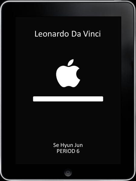 LOAD Leonardo Da Vinci Se Hyun Jun PERIOD 6. HOME ContactsMailWeather iPodPhotosNews My Files My Files Hypothesis Louvre museum guide.
