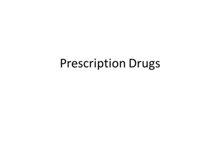 Prescription Drugs. 3 Specific Classifications of Prescription Drugs – Narcotics – Stimulants – Depressants.