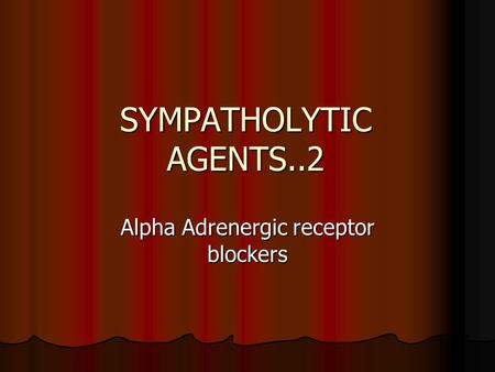 Alpha Adrenergic receptor blockers