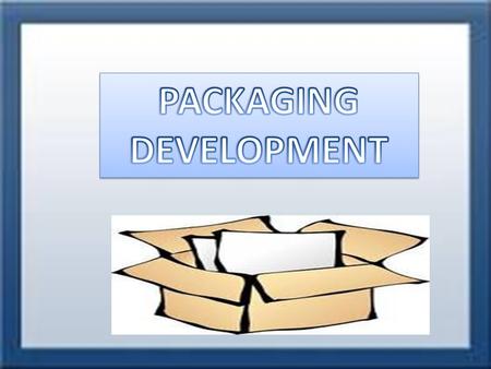 Packaging & Development Introduction: – The main objective of the packaging development is to offer the consumers with attractive and user friendly packaging.