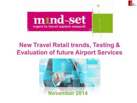 New Travel Retail trends, Testing & Evaluation of future Airport Services November 2014.