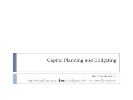 Capital Planning and Budgeting Nur Aini Masruroh  ;