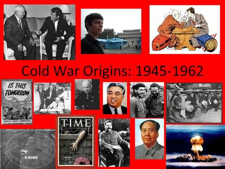 Cold War Origins: 1945-1962. Cold War Origins Tehran (Iran) Conference, December 1943 – 1 st meeting of the “Big Three” – Stalin DEMANDS that the Allies.