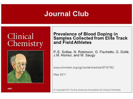 Prevalence of Blood Doping in Samples Collected from Elite Track and Field Athletes P.-E. Sottas, N. Robinson, G. Fischetto, G. Dollé, J.M. Alonso, and.