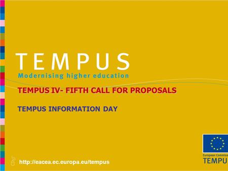 TEMPUS INFORMATION DAY TEMPUS IV- FIFTH CALL FOR PROPOSALS.