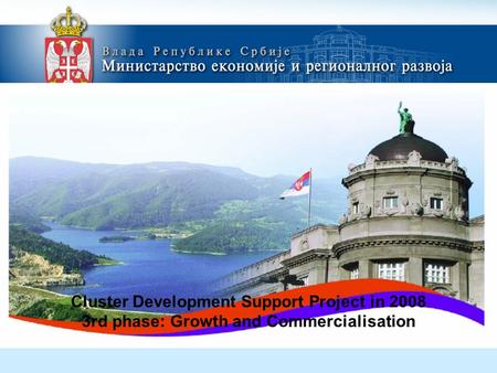 Cluster Development Support Project in 2008 3rd phase: Growth and Commercialisation.