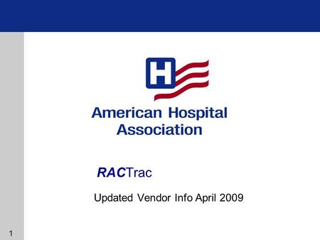 RACTrac Updated Vendor Info April 2009 1. OVERVIEW of AHA RACTrac 2.
