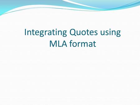 Integrating Quotes using MLA format. Structure for Analysis Paragraph The first sentence should introduce the title and author. The next few sentences.