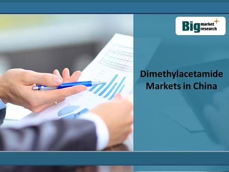Dimethylacetamide Markets in China. China's demand for Dimethylacetamide has grown at a fast pace in the past decade. In the next decade, both production.