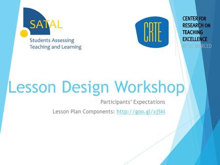Lesson Design Workshop Participants’ Expectations Lesson Plan Components: