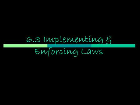 6.3 Implementing & Enforcing Laws. Regulatory Commissions  Commissions established by the government to oversee certain areas.  Federal Trade Commission.