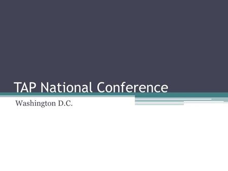 TAP National Conference Washington D.C.. What did we learn?
