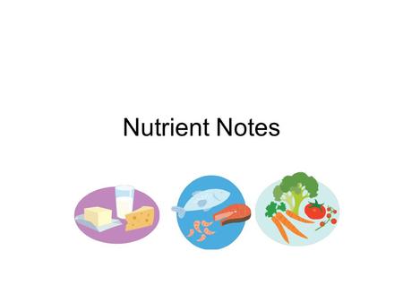 Nutrient Notes. Proteins Proteins: nutrients that are needed to build, repair, and maintain body cells and tissues. -complete: meat, poultry, fish, eggs,