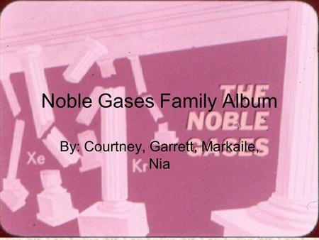 Noble Gases Family Album