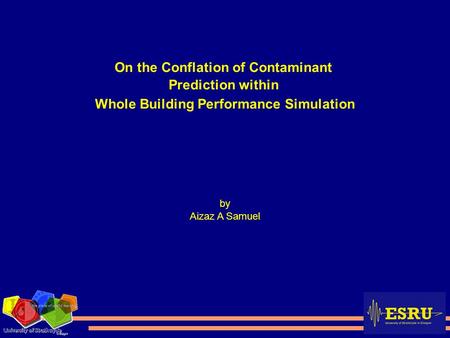 On the Conflation of Contaminant Prediction within Whole Building Performance Simulation by Aizaz A Samuel.