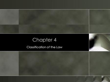 Chapter 4 Classification of the Law. 2 Substantive and Procedural Law o Substantive Law o Defines our legal rights and duties o e.g. we have a duty to.