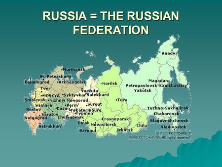 RUSSIA = THE RUSSIAN FEDERATION. AREA: 17,075,200 sq km BORDER COUNTRIES: Azerbaijan, Belarus, China, Estonia, Finland, Georgia, Kazakhstan, North Korea,