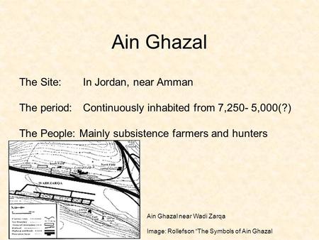 Ain Ghazal The Site: In Jordan, near Amman