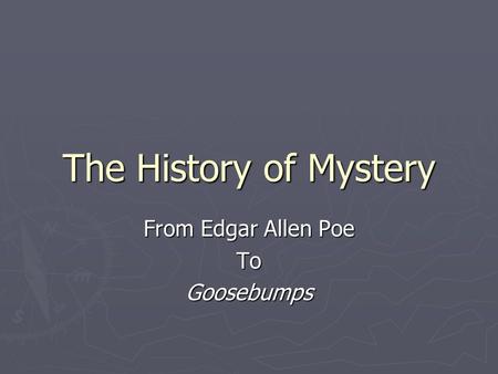 The History of Mystery From Edgar Allen Poe ToGoosebumps.
