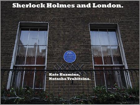 Sherlock Holmes and London. Kate Kuzmina, Natasha Trubitsina.