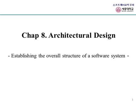 Chap 8. Architectural Design