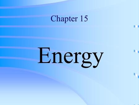 Chapter 15 Energy.