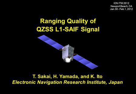 T. Sakai, H. Yamada, and K. Ito Electronic Navigation Research Institute, Japan T. Sakai, H. Yamada, and K. Ito Electronic Navigation Research Institute,